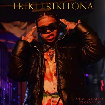 Friki Frikitona by Shimi La Malyka