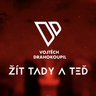 Žít tady a teď by Vojtěch Drahokoupil