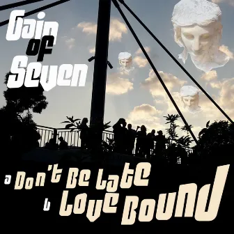 Don't Be Late / Love Bound by Gain Of Seven