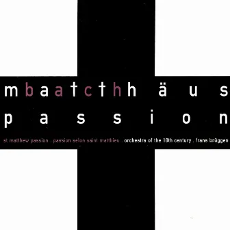 Bach, J.S.: St. Matthew Passion by Netherlands Chamber Choir