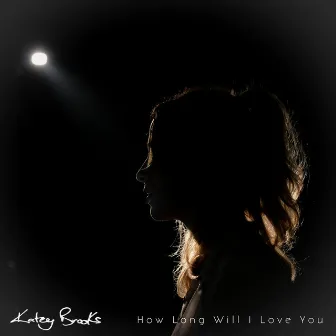 How Long Will I Love You by Katey Brooks