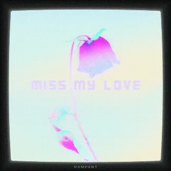 Miss My Love by Rampant