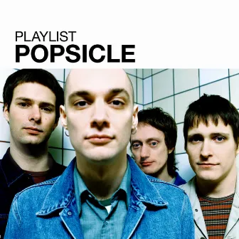 Playlist: Popsicle by Popsicle