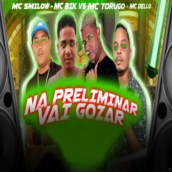 Na Preliminar Vai Gozar by Smilow