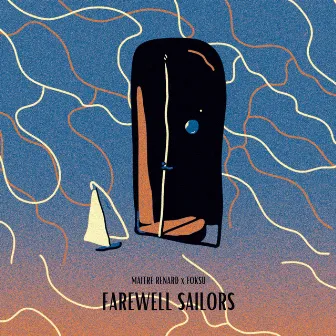 Farewell Sailors by Maître Renard