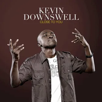 Close to You by Kevin Downswell