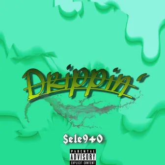 Drippin' by $ele9+0