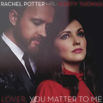 Lover, You Matter to Me by Rachel Potter