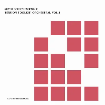 Cavendish Soundtrack presents Silver Screen Ensemble: Tension Toolkit - Orchestral, Vol. 4 by Trevor Duncan