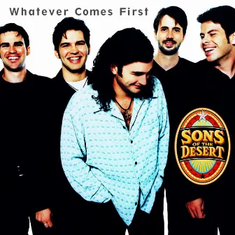 Whatever Comes First by Sons Of The Desert