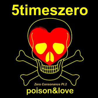 Zero Consonance, Pt. 2 (Poison&Love) by 5TimesZero