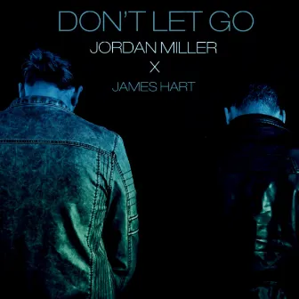 Don't Let Go (feat. James Hart) by Jordan Miller