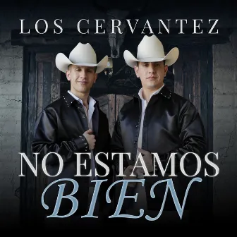 No Estamos Bien by Los Cervantez