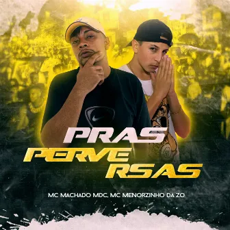 Pras Perversas by Mc Menorzinho da ZO