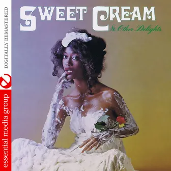 Sweet Cream & Other Delights (Digitally Remastered) by Sweet Cream