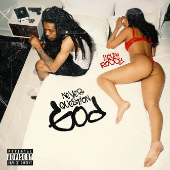 Never Question God by Young Roddy