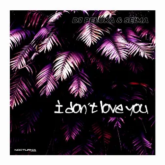 I don´t love you by Seima