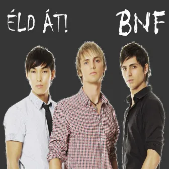 Éld Át! by BNF