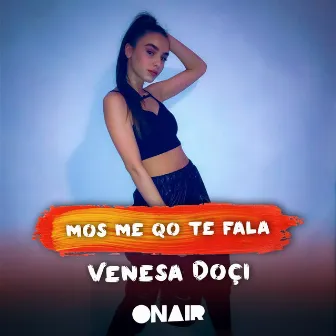 Mos me qo te fala by Venesa Doci