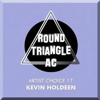 Artist Choice 17. Kevin Holdeen by Kevin Holdeen