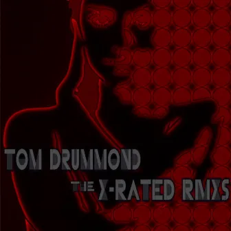 X Rated Remixes by Tom Drummond