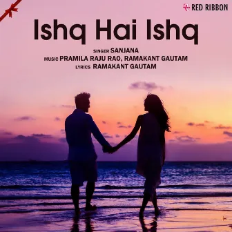 Ishq Hai Ishq by Sanjana