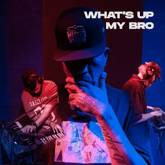 What’s Up My Bro by La Boombap