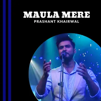 Maula Mere by Prashant Khairwal