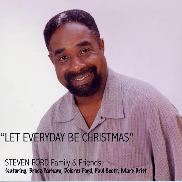 Let Everyday Be Christmas (feat. Bruce Parham, Dolores Ford, Paul Scott & Marc Britt)