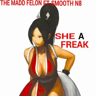 She a Freak (feat. Smooth N8) by The Madd Felon