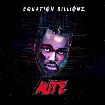 Aute by Equation Billionz