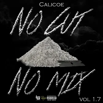 No Cut No Mix Vol 1.7 by Calicoe