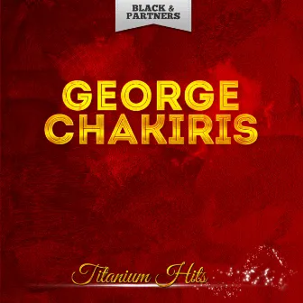 Titanium Hits by George Chakiris