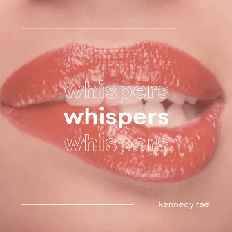 Whispers by Kennedy Rae