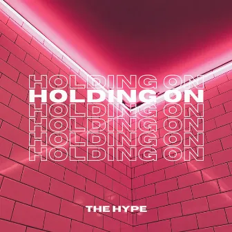 Holding On by The Hype