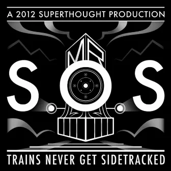 Trains Never Get Sidetracked (Deluxe Edition) by Mr. SOS