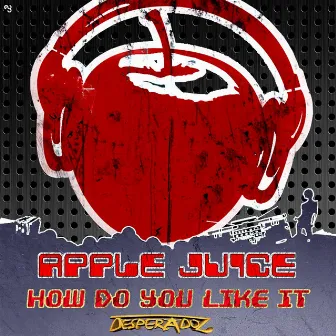 How Do You Like It by Apple Juice