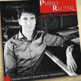 Piano Recital: Chopin, Haydn, Grieg by Vadim Chaimovich