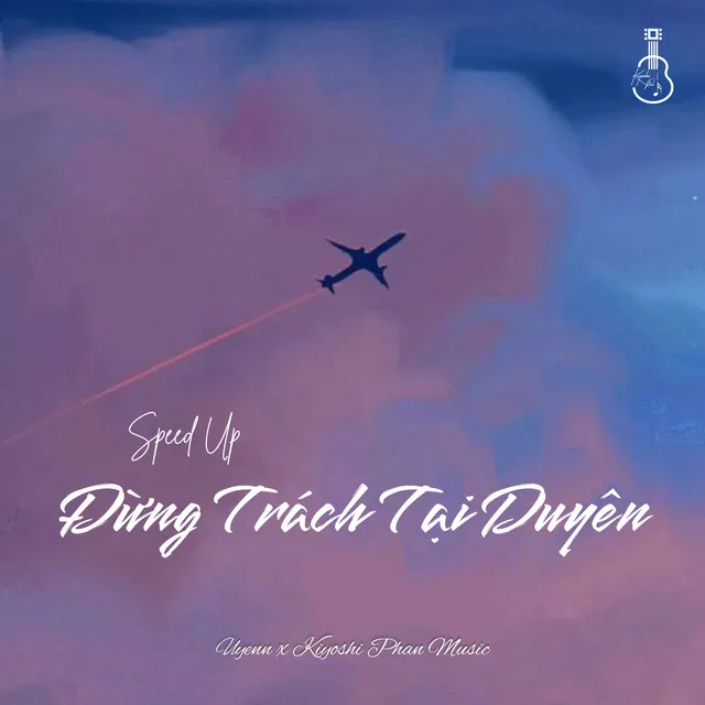 Đừng Trách Tại Duyên - Speed Up