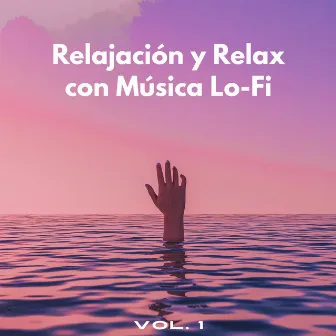 Relajación Y Relax Con Música Lofi Vol. 1 by El Rey Lofi