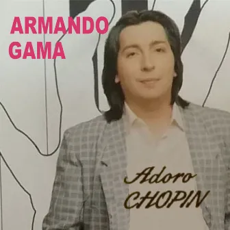 Adoro Chopin by Armando Gama