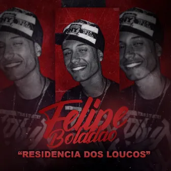 Residência dos Loucos by Mc Felipe Boladão