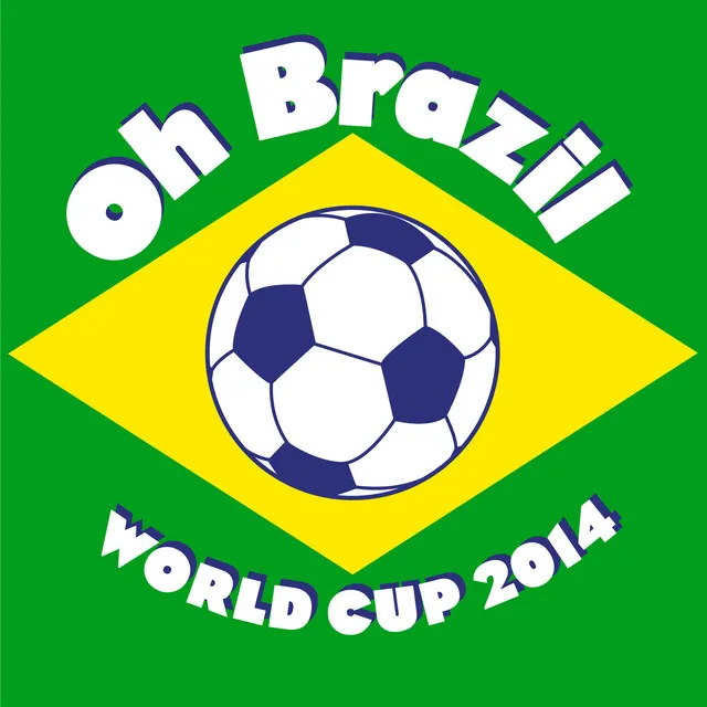 Oh Brazil - World Cup 2014 - Radio Edit