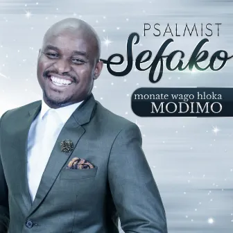 Monate Wago Hloka Modimo by Psalmist Sefako