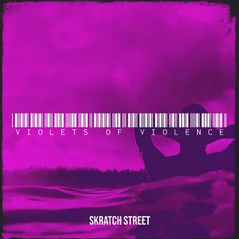 Violets of Violence by Skratch Street