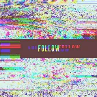 FOLLOW by T-RXW