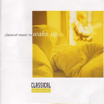 Classical Moments 1: Classical Music To Wake Up To by Peter Skvor