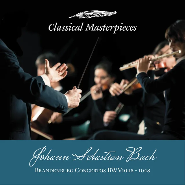 Johann Sebastian Bach: Brandenburg Concertos BWV1046-1048 (Classical Masterpieces)