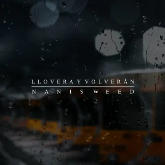 Lloverá Y Volverán by Nanis Weed