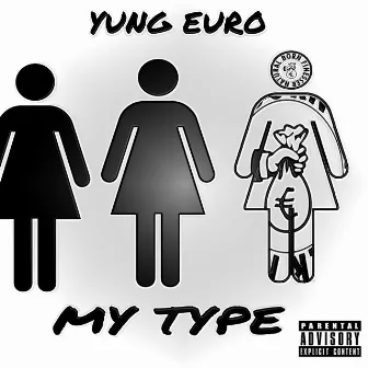 My Type by Yung Euro